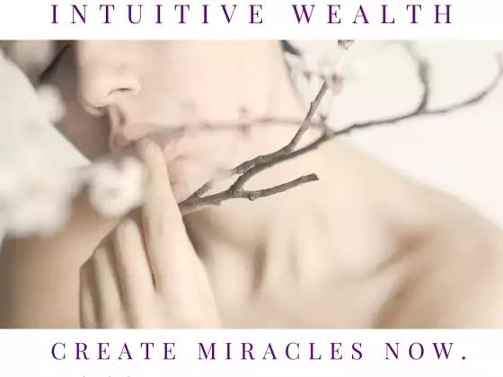 Intuitive Wealth: Create Miracles Now.