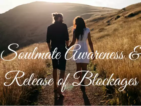 Soulmate Awareness & Release of Blockages