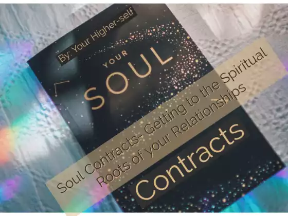 Soul Contracts - Getting into the Spiritual Root of Relationships