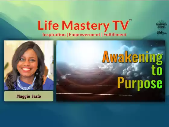 LMTV #231: Awakening to Purpose (Maggie Sarfo)