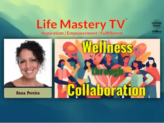 LMTV #243: Wellness Through Collaboration (Anna Pereira)
